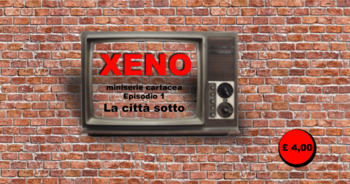 XENO episodio 1 "La città sotto"